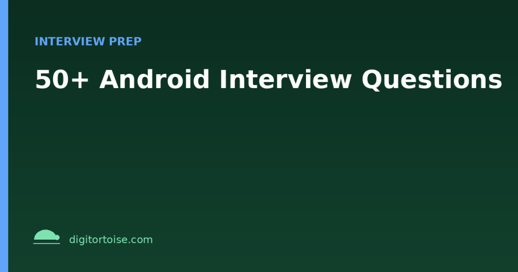50+ Android Interview Questions