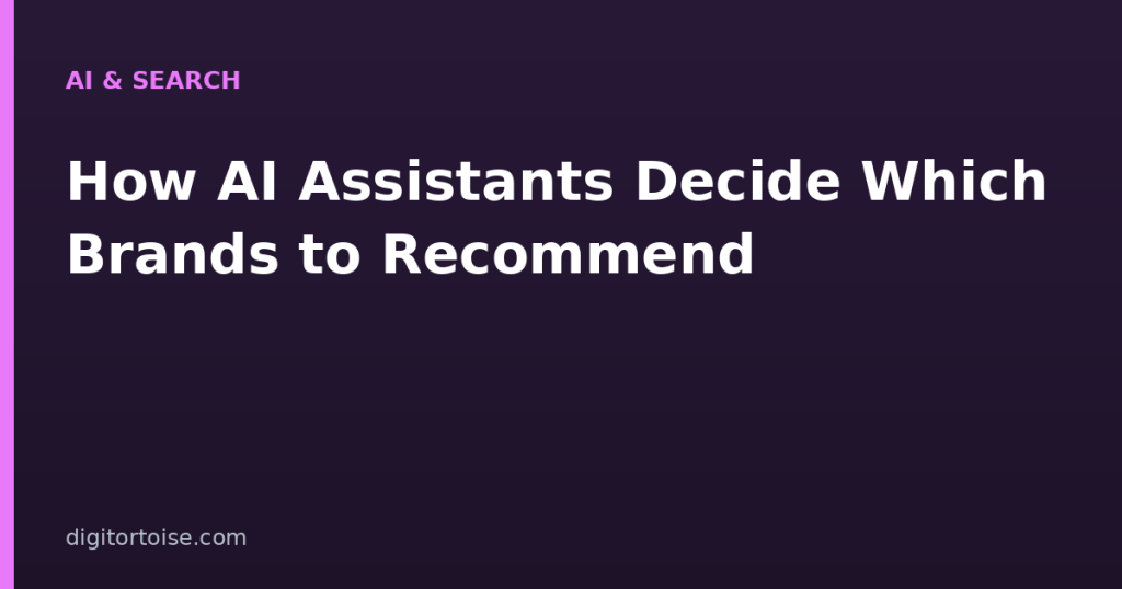 How AI Assistants Decide Which Brands to Recommend