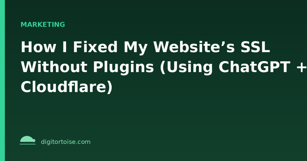 How I Fixed My Website’s SSL Without Plugins (Using ChatGPT + Cloudflare)