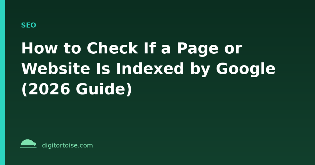 How to Check If a Page or Website Is Indexed by Google (2026 Guide)