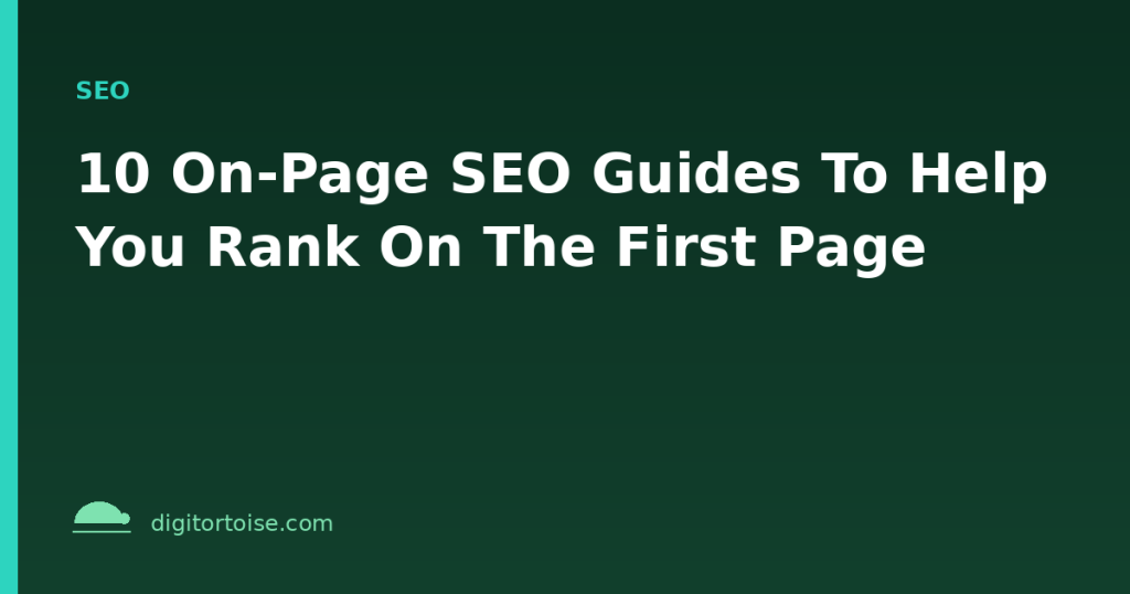 10 On-Page SEO Guides To Help You Rank On The First Page